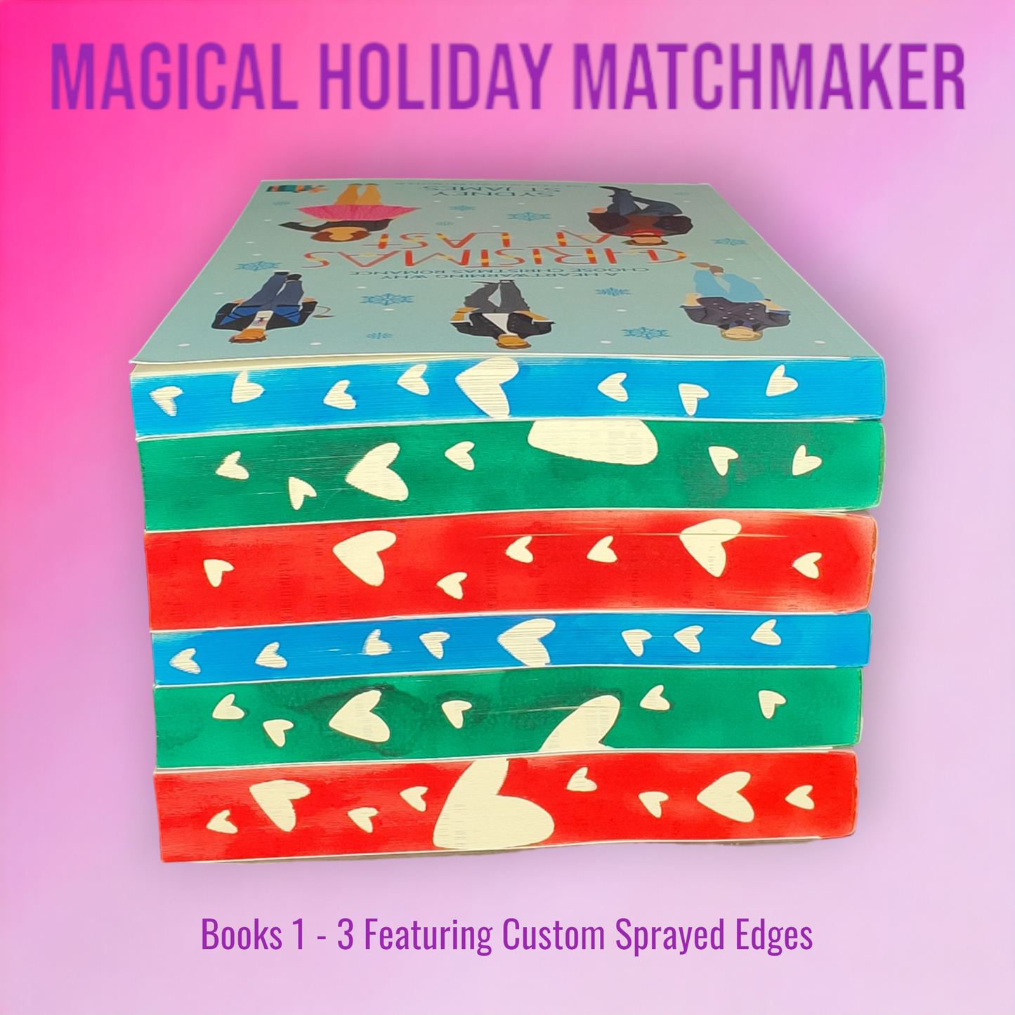 Magical Holiday Matchmaker Series (Books 1, 2, 3) Featuring Custom Sprayed Edges by Sydney St James (Christmas At Last, Howling Good New Year, My Bloody Valentine)